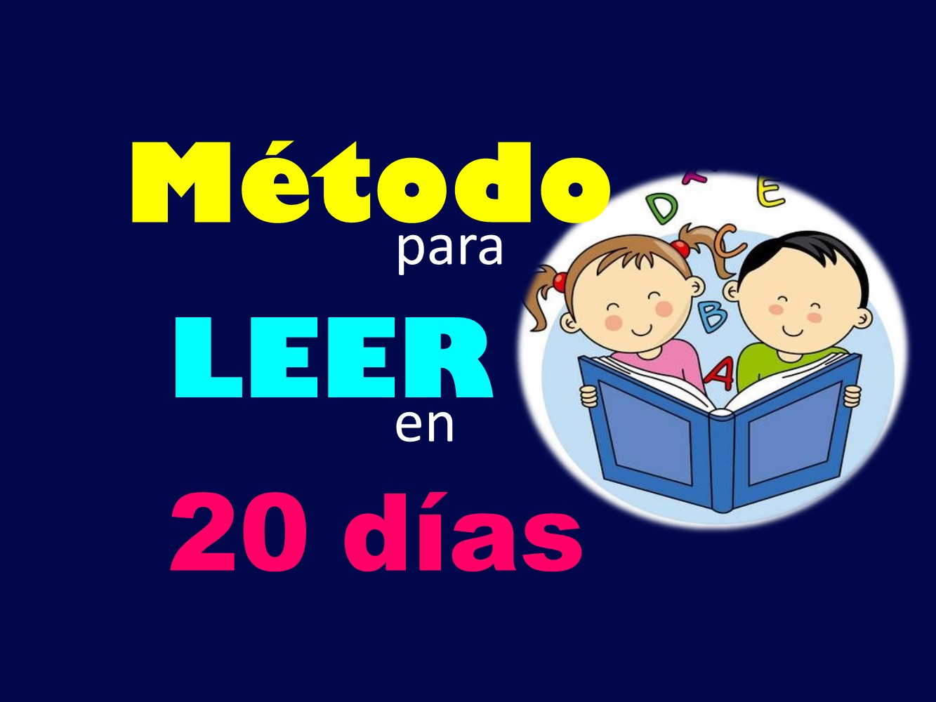 Método de lectoescritura para que los niños(as) aprendan a leer en 20 días