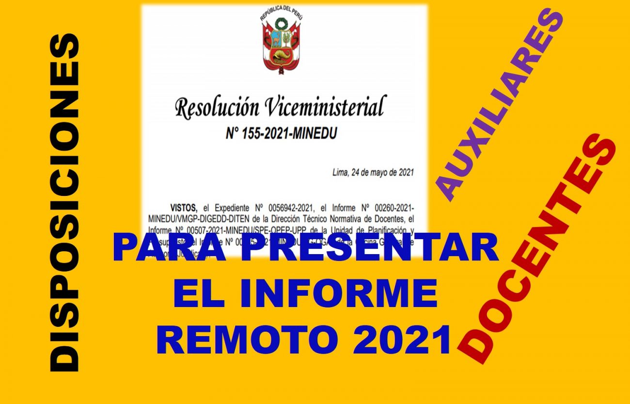 R.V.M Nº 155-2021-MINEDU DISPOSICIONES PARA EL INFORME DE TRABAJO REMOTO FRENTE AL BROTE DEL COVID -19
