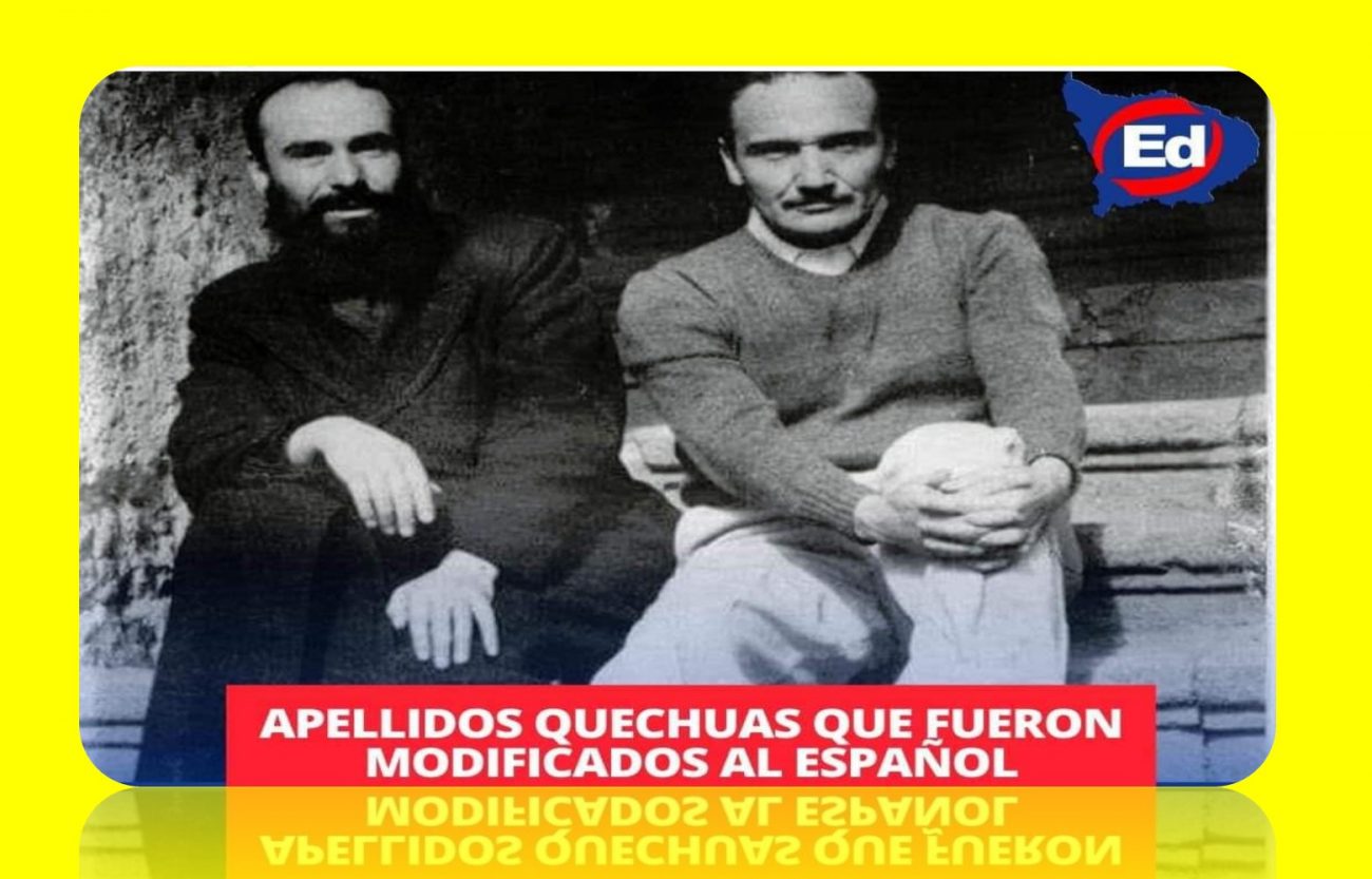 HISTORIA Apellidos QUECHUAS que fueron modificados al español