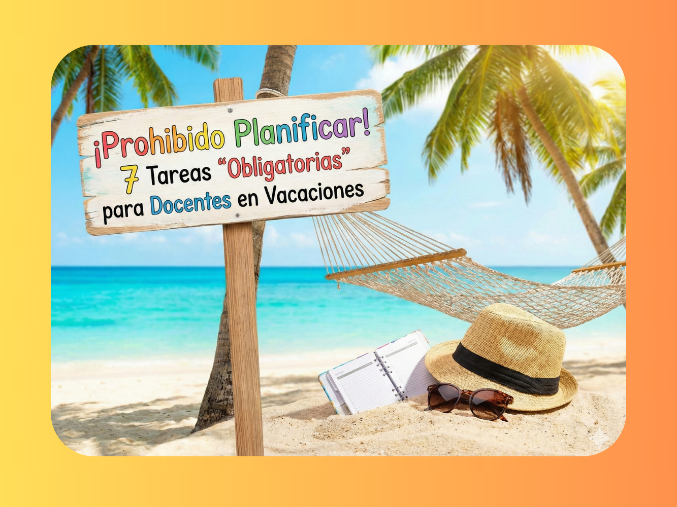 Prohibido Planificar 7 Tareas Obligatorias para Docentes en Vacaciones